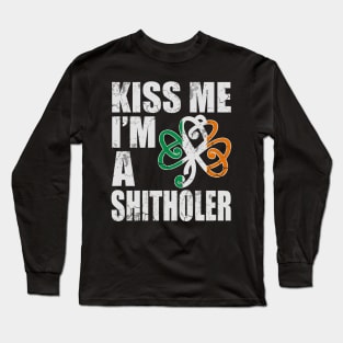 Kiss Me I'm A Shitholer Long Sleeve T-Shirt